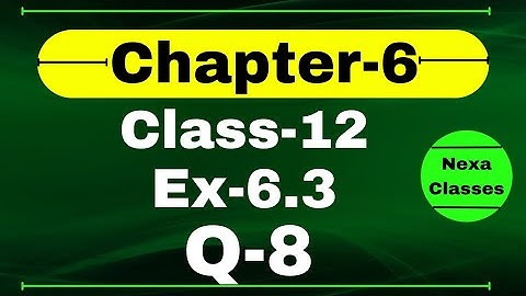 Class 12 Ex 6.3 Q8 Math | Chapter6 Class12 | Q8 Ex 6.3 Class 12 Math | Ex 6.3 Q8 Class 12 Math