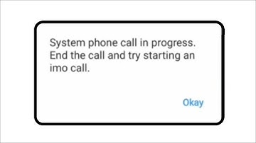 How To Fix System phone call in progress end the call and try starting a imo call
