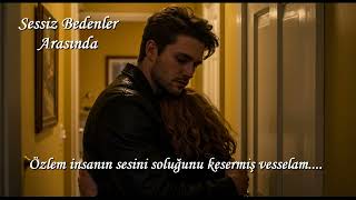 Sessiz Bedenler Arasında - Özlemin Ve Yalnızlığın Sessiz İsyanı 💔🕯️