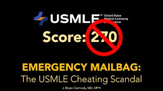 EMERGENCY MAILBAG: The USMLE Cheating Scandal