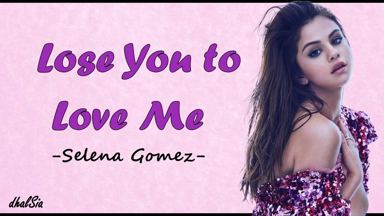 Selena Gomez -Lose You to LOve Me Lyrics - YouTube