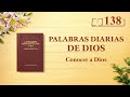 Palabras diarias de Dios: Conocer a Dios | Fragmento 138