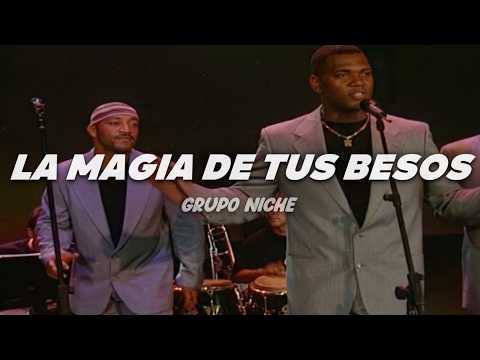 Grupo Niche - La Magia De Tus Besos | Letra