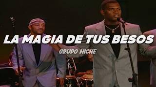 Grupo Niche - La Magia De Tus Besos | Letra