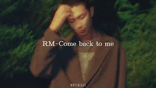 RM-Come back to me[slowed n reverb]