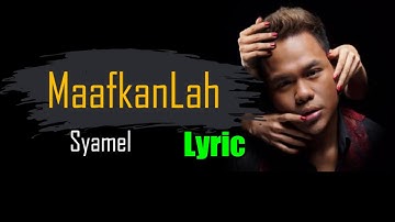 Syamel - Maafkanlah (LYRIC) HD!