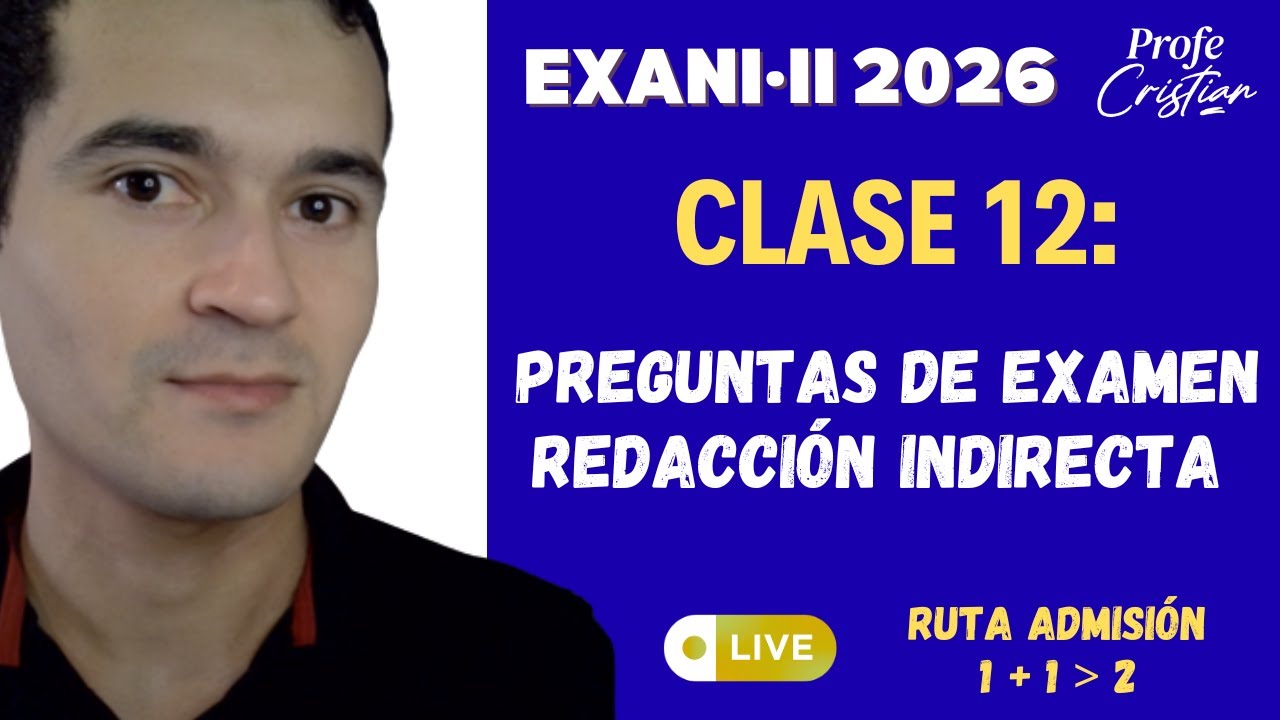 Clase 12: Reactivos de Redacción Indirecta | Exani II 2026