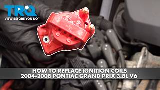 How to Replace Ignition Coils 2004-2008 Pontiac Grand Prix 3.8L V6