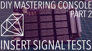 DIY Mastering Console Part 2 - Insert Signal Tests