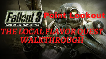 Fallout 3 Point Lookout The Local Flavor Quest Walkthrough