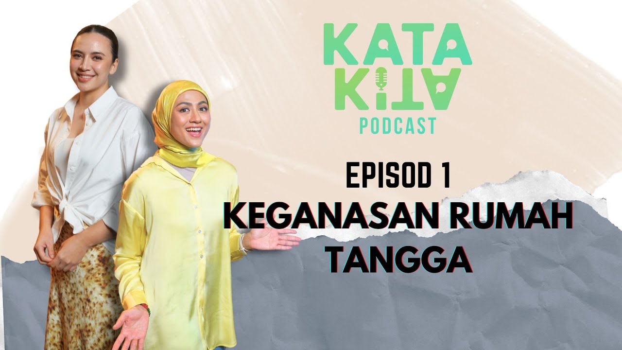 KEGANASAN RUMAH TANGGA! KATA KITA PODCAST | DIANA DANIELLE & NANI ROSLAN | EPISOD 1