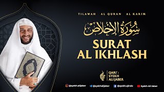 112. SURAT AL IKHLAS - TILAWAH AL QURAN SYEKH ALI JABER