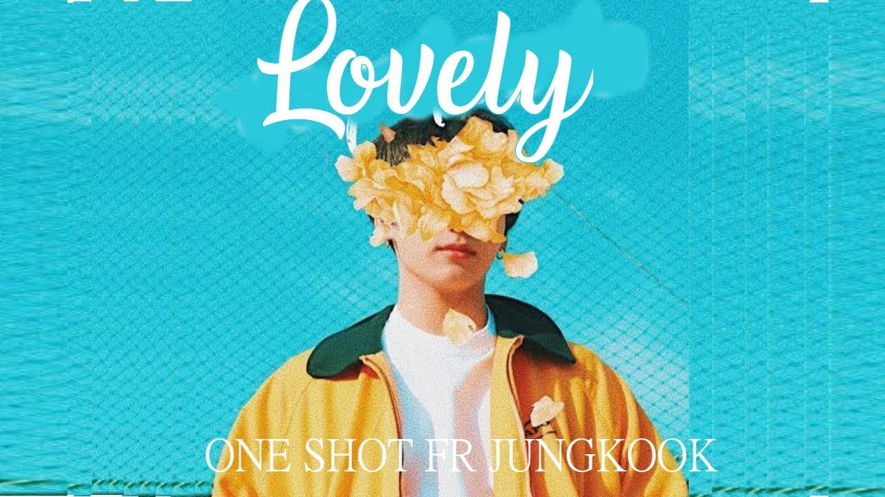 [ ONE SHOT FR ] ~Lovely ~ Jungkook