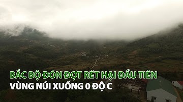 Bắc Bộ đón đợt rét hại đầu tiên vùng núi xuống 0 độ C| VTC14