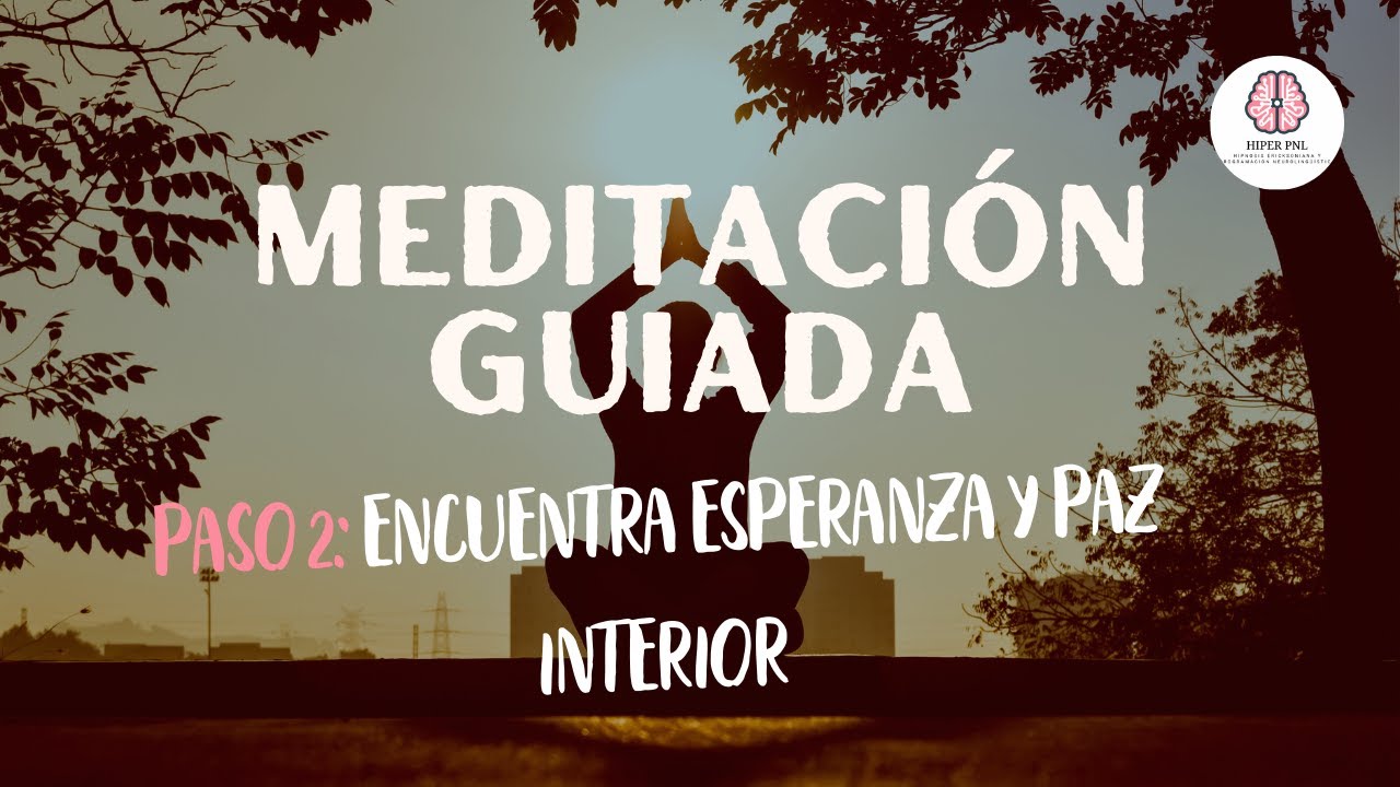 Meditación Guiada: Paso 2 - Encuentra Esperanza y Paz Interior - YouTube