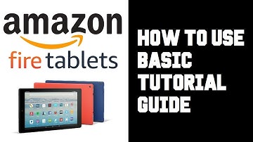 Amazon Fire Tablet How To Use - How To Use Fire HD 10 Tablet Guide, Tutorial, Basics