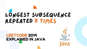 Longest Subsequence Repeated k Times | Hard String Problem | Leetcode 2014