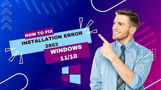 How To Fix Installation Error 2803 In Windows 1110 Installer Has Encountered An Unexpected Error