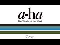 a-ha - The Weight of the Wind - Acoustic Cover