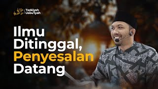 ILMU DITINGGAL PENYESALAN DATANG / Oleh : Walidi Paloh Gadeng