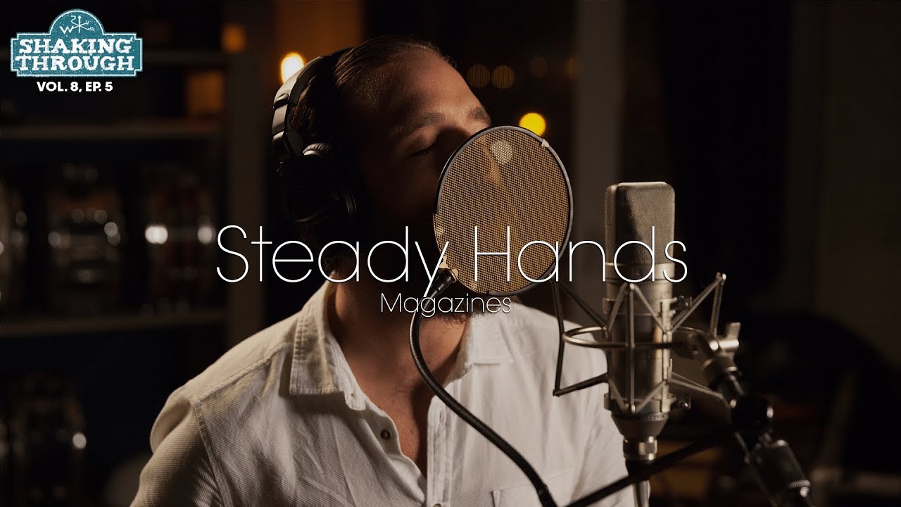 Watch Steady Hands - Magazines | Shaking Through (Music Video) on YouTube Watch Steady Hands - Magazines | Shaking Through (Music Video) on YouTube