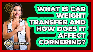What Is Car Weight Transfer And How Does It Affect Cornering? - Car Performance Pros