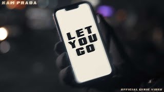 Kam Prada - Let You Go [Official Lyric Video]