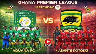 LIVE 🔴: Aduana FC vs Asante Kotoko – Matchday 27 Clash! ⚽🔥 | Ghana Premier League