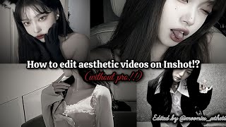 How To Edit Aesthetic Videos On Inshot? Only For Inshot Editors