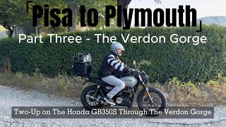 Pisa to Plymouth: Part 3 - The Verdon Gorge on The Honda GB350S