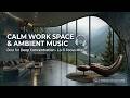 Peaceful work music , soft study vibes for deep work &amp; focus . cozy home office aesthetic