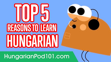 5 Reasons to Learn Hungarian