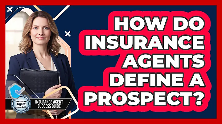 How Do Insurance Agents Define A Prospect?