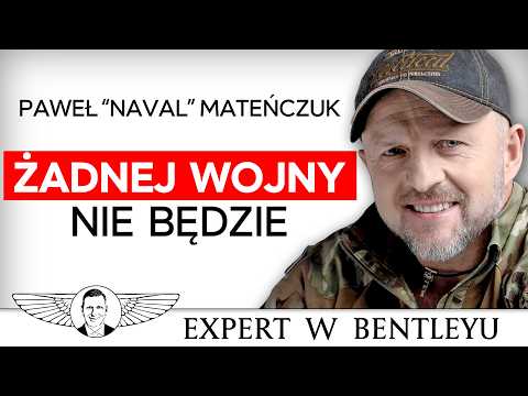 Wojna NIE NADCHODZI! Media robią z nas idiotów! Paweł "Naval" Mateńczuk [Expert w Bentleyu]