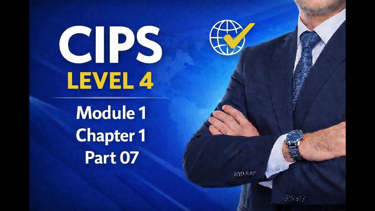 CIPS Level 4 | Module 1 | Chapter 1 | Part 07 - YouTube