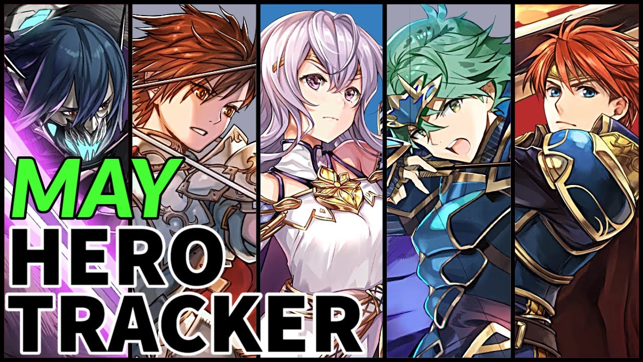 May Legendary Mythic Hero Tracker For Fire Emblem Heroes 4 30 Feh Youtube