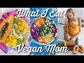 What I Eat In A Day: Vegan Breastfeeding Mom, 2500+ Calories