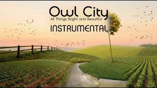 Owl City - 'All Things Bright and Beautiful' Instrumental Version