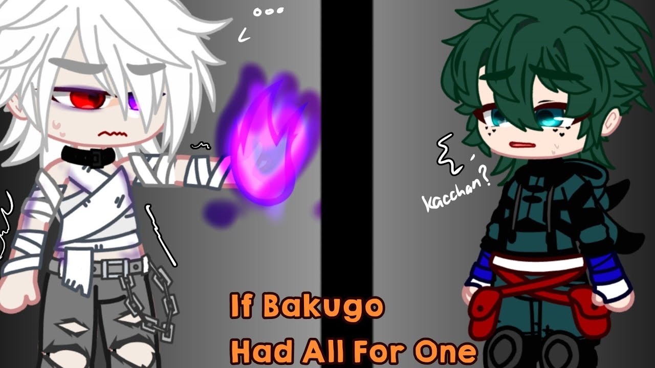 If Bakugo has All For One/ORIGINAL GCMM / DkBk/BkDk - YouTube