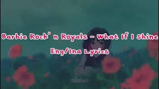 (INDO SUB) Barbie Rock' n Royals - What If I Shine | Eng/Ina Lyrics