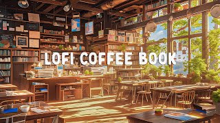 Lofi Music at Coffee Book Shop ⛅ Happy Lofi Hip Hop ☕Lofi Songs To Study, Read, Work Effective