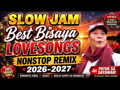 🔥 SLOW JAM 💥 BEST BISAYA LOVESONGS 💘 NONSTOP REMIX 💥 2026-2027