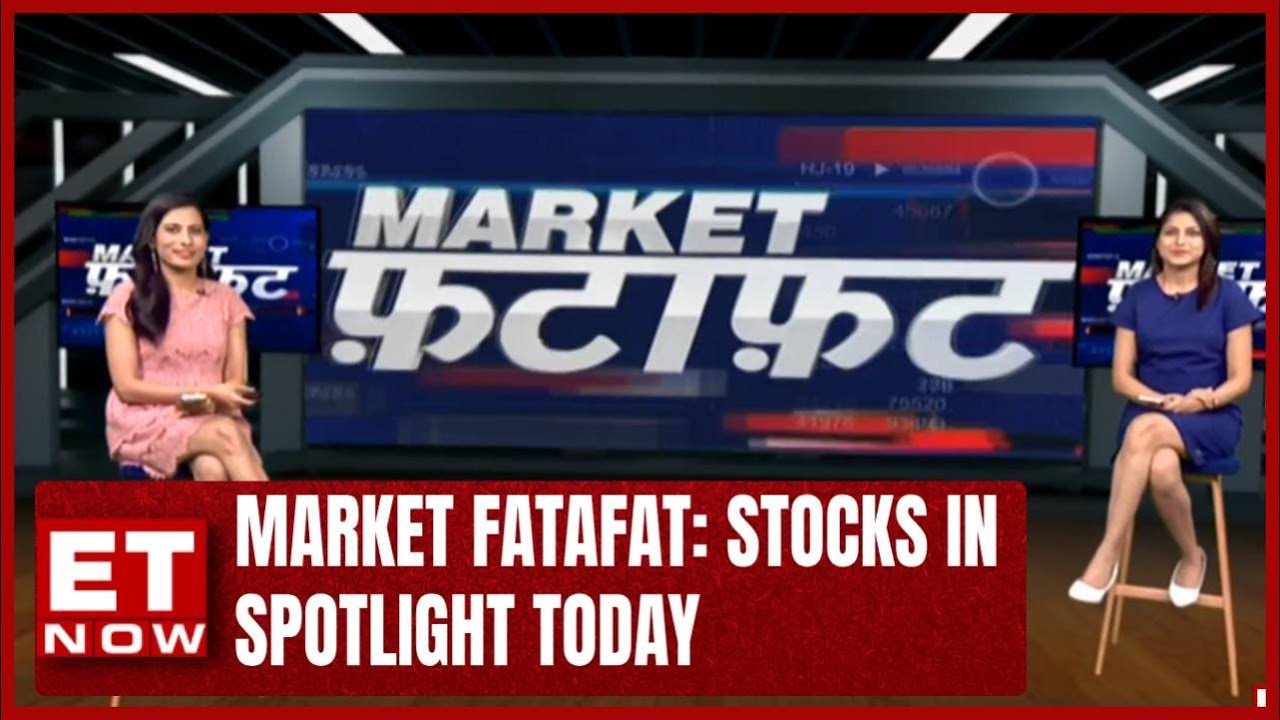 Market Fatafat Stocks In Spotlight Today Market Review In Market
