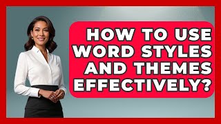 How To Use Word Styles And Themes Effectively? - Docs and Sheets Pro