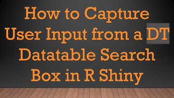 How to Capture User Input from a DT Datatable Search Box in R Shiny