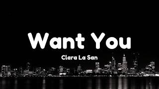 Clara La San - Want You (Lyrics)