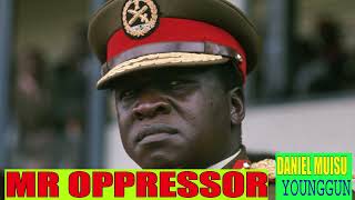 Mr Oppressor By Daniel Muisu Younggun
