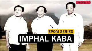 Epom | Imphal kaba | epom series | CHAOBA - BABU - TOMBI