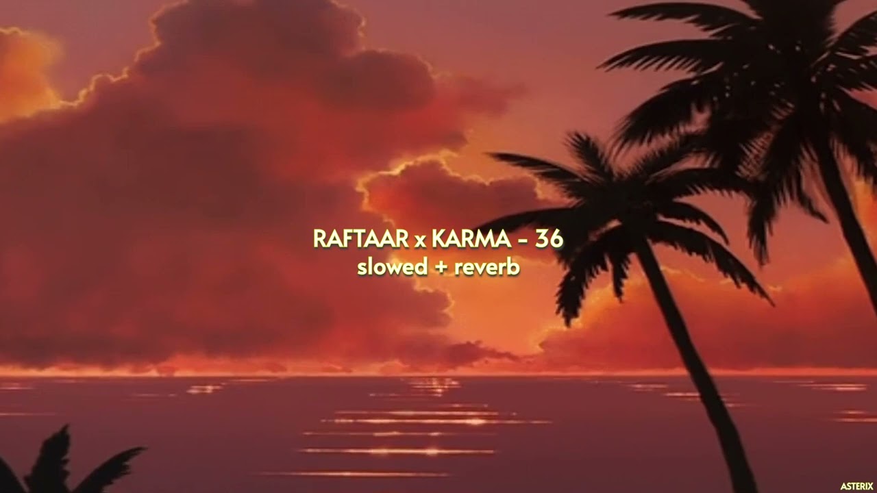 RAFTAAR x KARMA - 36 { slowed + reverb } | Hard Drive Vol. 1 | ASTERIX