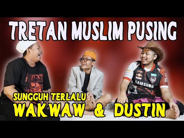 Tretan Muslim Stress !!! Hadapi Wakwaw dan Dustin class=